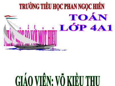 Bài giảng Toán Lớp 4 - Bài 57: Nhân một số với một hiệu - Năm học 2018-2019 - Võ Kiều Thu