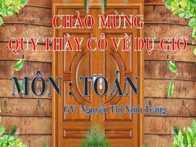 Bài giảng Toán Lớp 4 - Bài 57: Nhân một số với một hiệu - Nguyễn Thị Ninh Trang