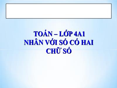 Bài giảng Toán Lớp 4 - Bài 59: Nhân với số có hai chữ số - Năm học 2020-2021