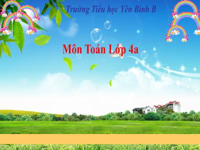 Bài giảng Toán Lớp 4 - Bài 62: Nhân với số có ba chữ số - Năm học 2020-2021 - Trường Tiểu học Yên Bình B