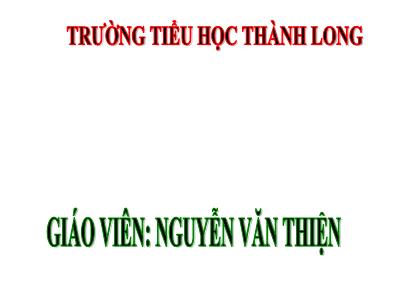 Bài giảng Toán Lớp 4 - Bài 64: Luyện tập trang 74 - Năm học 2020-2021 - Nguyễn Văn Thiện