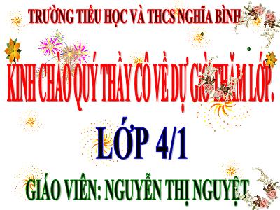 Bài giảng Toán Lớp 4 - Bài 67: Chia cho số có một chữ số - Năm học 2020-2021 - Nguyễn Thị Nguyệt - Trường Tiểu học Nguyễn Văn Cừ