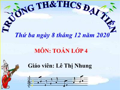 Bài giảng Toán Lớp 4 - Bài 67: Chia cho số có một chữ số - Năm học 2020-2021 - Lê Thị Nhung