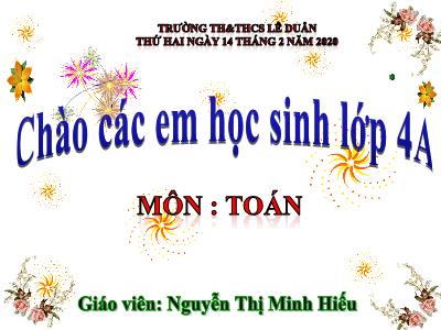 Bài giảng Toán Lớp 4 - Bài 71: Chia hai số có tận cùng là các chữ số 0 - Năm học 2020-2021 - Nguyễn Thị Minh Hiếu