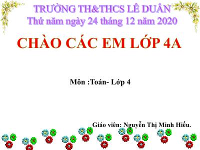 Bài giảng Toán Lớp 4 - Bài 79: Luyện tập trang 87 - Năm học 2020-2021 - Nguyễn Thị Minh Hiếu