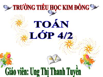 Bài giảng Toán Lớp 4 - Bài 8: Hàng và lớp - Năm học 2020-2021 - Ung Thị Thanh Tuyền