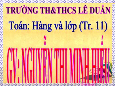 Bài giảng Toán Lớp 4 - Bài 8: Hàng và lớp - Nguyễn Thị Minh Hiếu