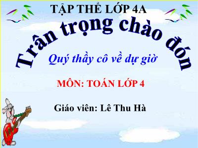 Bài giảng Toán Lớp 4 - Bài 80: Chia cho số có ba chữ số (Tiếp theo) - Năm học 2020-2021 - Lê Thu Hà