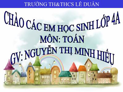 Bài giảng Toán Lớp 4 - Bài 84: Dấu hiệu chia hết cho 2 - Năm học 2020-2021 - Nguyễn Thị Minh Hiếu