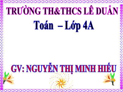 Bài giảng Toán Lớp 4 - Bài 86: Luyện tập trang 96 - Nguyễn Thị Minh Hiếu