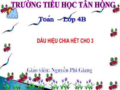 Bài giảng Toán Lớp 4 - Bài 88: Dấu hiệu chia hết cho 3 - Nguyễn Phi Giang
