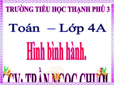 Bài giảng Toán Lớp 4 - Bài 93: Hình bình hành - Trần Ngọc Chuỗi