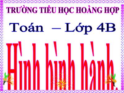 Bài giảng Toán Lớp 4 - Bài 93: Hình bình hành - Trường Tiểu học Hoằng Hợp