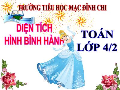 Bài giảng Toán Lớp 4 - Bài 94: Diện tích hình bình hành - Năm học 2020-2021 - Trường Tiểu học Mạc Đĩnh Chi