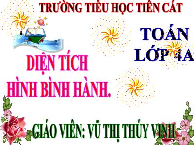 Bài giảng Toán Lớp 4 - Bài 94: Diện tích hình bình hành - Năm học 2020-2021 - Vũ Thị Thúy Vinh