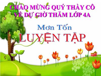 Bài giảng Toán Lớp 4 - Bài 95: Luyện tập trang 104 - Năm học 2019-2020