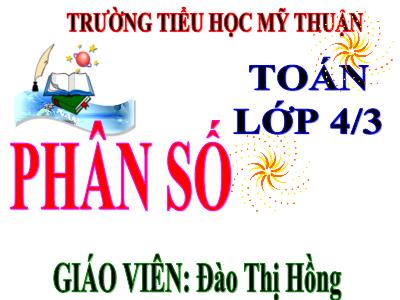 Bài giảng Toán Lớp 4 - Bài 96: Phân số - Đào Thị Hồng