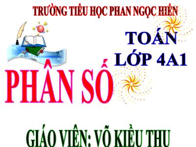 Bài giảng Toán Lớp 4 - Bài 96: Phân số - Võ Kiều Thu