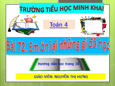 Bài giảng Toán Lớp 4 - Chủ đề: Em ôn lại những gì đã học - Nguyễn Thị Hưng