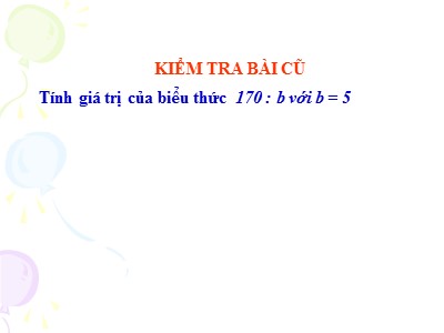 Bài giảng môn Toán Khối 4 - Bài 32: Biểu thức có chứa hai chữ