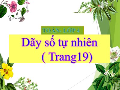 Bài giảng môn Toán Lớp 4 - Bài 14: Dãy số tự nhiên