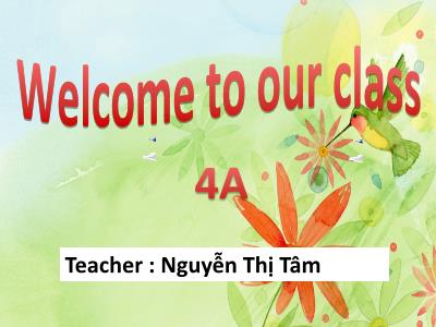 Bài giảng Tiếng anh Lớp 4 - Unit 9, Lesson 1: Part 1,2,3 - Năm hoc 2017-2018 - Nguyễn Thị Tâm