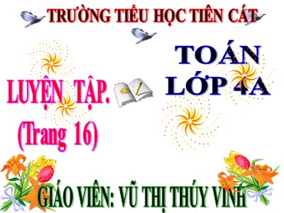 Bài giảng Toán Lớp 4 - Bài 12: Luyện tập trang 16 - Năm học 2020-2021 - Nguyễn Thị Thúy Vinh