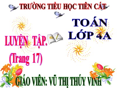 Bài giảng Toán Lớp 4 - Bài 13: Luyện tập trang 17 - Năm học 2020-2021 - Nguyễn Thị Thúy Vinh