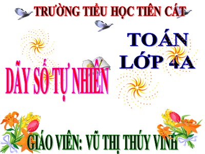 Bài giảng Toán Lớp 4 - Bài 14: Dãy số tự nhiên - Năm học 2020-2021 - Vũ Thị Thúy Vinh