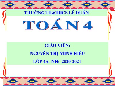 Bài giảng Toán Lớp 4 - Bài 17: Luyện tập trang 22 - Năm học 2020-2021 - Nguyễn Thị Minh Hiếu