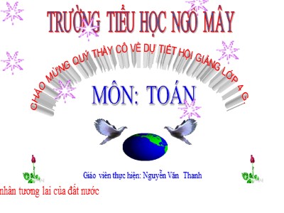 Bài giảng Toán Lớp 4 - Bài 18: Yến, tạ, tấn - Năm học 2020-2021 - Nguyễn Văn Thanh