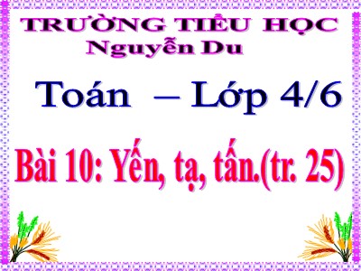 Bài giảng Toán Lớp 4 - Bài 18: Yến, tạ, tấn - Trường Tiểu học Nguyễn Du