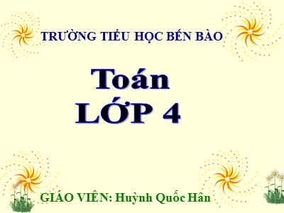 Bài giảng Toán Lớp 4 - Bài 22: Tìm số trung bình cộng - Năm học 2020-2021 - Huỳnh Quốc Hân