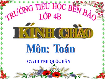 Bài giảng Toán Lớp 4 - Bài 32: Biểu thức có chứa hai chữ - Năm học 2020-2021 - Huỳnh Quốc Hân