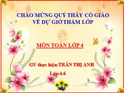 Bài giảng Toán Lớp 4 - Bài 32: Biểu thức có chứa hai chữ - Năm học 2020-2021- Trần Thị Anh