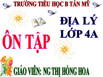 Bài giảng Địa lí Lớp 4 - Bài 10: Ôn tập - Nguyễn Thị Hồng Hoa