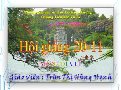 Bài giảng Địa lí Lớp 4 - Bài 15: Thủ đô Hà Nội - Năm học 2018-2019 - Trần Thị Hồng Hạnh