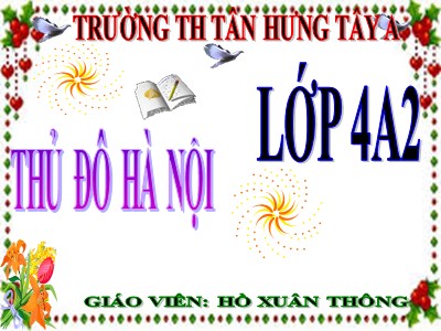 Bài giảng Địa lí Lớp 4 - Bài 15: Thủ đô Hà Nội - Năm học 2020-2021 - Hồ Xuân Thông