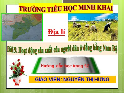 Bài giảng Địa lí Lớp 4 - Bài 19+20: Hoạt động sản xuất của người dân ở đồng bằng Nam Bộ - Năm học 2020-2021 - Nguyễn Thị Hưng