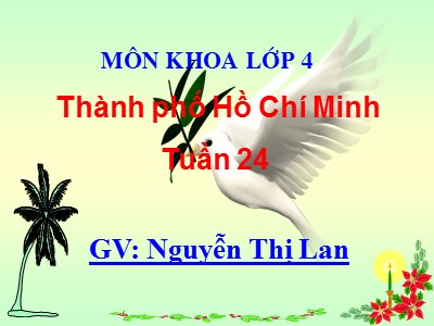 Bài giảng Địa lí Lớp 4 - Bài 21: Thành phố Hồ Chí Minh - Năm học 2020-2021 - Nguyễn Thị Lan