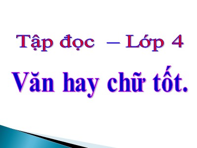 Bài giảng môn Tập đọc Khối 4 - Tuần 13: Văn hay chữ tốt - Năm học 2020-2021