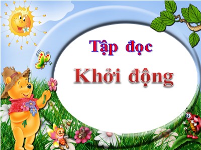 Bài giảng môn Tập đọc Khối 4 - Tuần 15: Cánh diều tuổi thơ