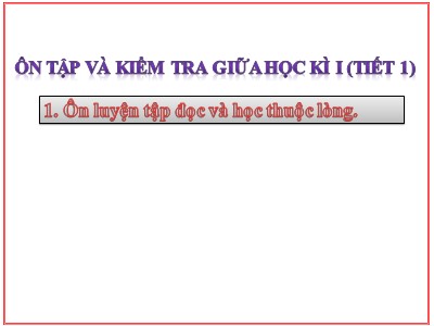 Bài giảng Tập đọc Khối 4 - Tuần 10: Ôn tập và kiểm tra giữa học kì I (Tiết 1)