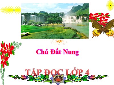 Bài giảng Tập đọc Khối 4 - Tuần 14: Chú đất nung (Nguyễn Kiên) - Năm học 2020-2021