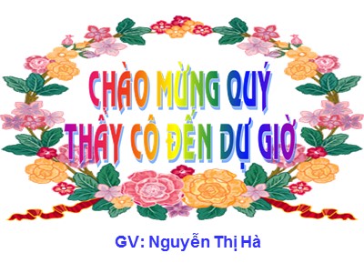 Bài giảng Tập đọc Lớp 4 - Tuần 11: Có chí thì nên - Năm học 2020-2021 - Nguyễn Thị Hà