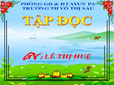 Bài giảng Tập đọc Lớp 4 - Tuần 11: Có chí thì nên - Năm học 2020-2021 - Lê Thị Huệ