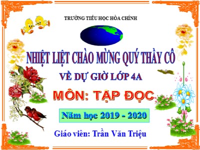 Bài giảng Tập đọc Lớp 4 - Tuần 11: Ông Trạng thả diều - Năm học 2019-2020 - Trần Văn Triệu