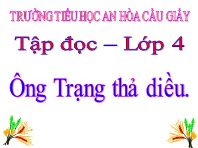 Bài giảng Tập đọc Lớp 4 - Tuần 11: Ông Trạng thả diều - Trường Tiểu học An Hòa