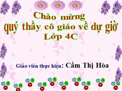 Bài giảng Tập đọc Lớp 4 - Tuần 12: Vẽ trứng - Năm học 2018-2019 - Cầm Thị Hòa