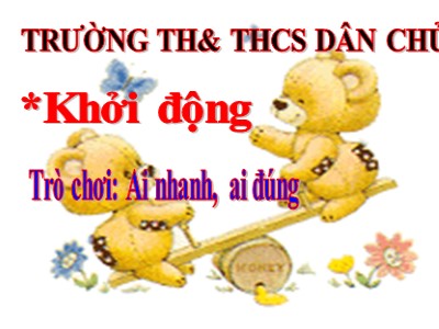 Bài giảng Tập đọc Lớp 4 - Tuần 12: “Vua tàu thủy” Bạch Thái Bưởi - Trường Tiểu học Dân Chủ